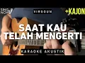 Download Lagu Saat Kau Telah Mengerti - Virgoun (Karaoke Akustik + Kajon)