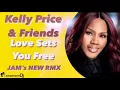 Download Lagu Kelly Price \u0026 Friends - Love Sets You Free [Jam's New Rmx]