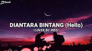 Download Di Antara Bintang (Hello) - Cover by ines MP3