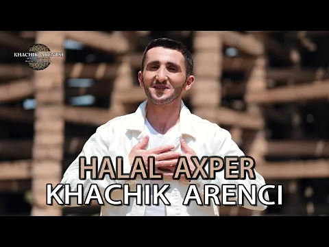 Download MP3 Khachik Arenci - HALAL AXPER