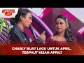Lagu Charly van Houten Ciptakan Lagu Untuk April, Terinspirasi Perjalanan Hidup? | Best Kiss