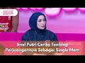 Download Lagu Imel Putri Cerita Tentang Perjuangannya Sebagai Single Mom - PAGI PAGI AMBYAR (9/7/25) P4