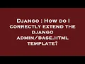 Django How do I correctly extend the django html template
