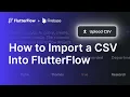 How to Import CSV into FlutterFlow