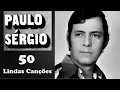 Paulo Sérgio: As 50 Músicas Mais Tocadas - Seleção Definitiva" Paulo Sérgio 50 Sucessos - Coletânea