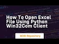 How to open excel file using python win32com client