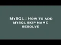 MySQL How to add mysql skip name resolve