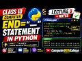 Class 10 Computer Chapter 4 End Statement in Python Lecture 8 Notes