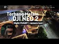 Lagu NIGHT FLIGHT with DJI NEO2 | test camera malam hari DJI NEO2