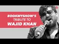 Lagu BookMyShow’s Tribute to Wajid Khan