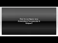 How to configure Java Annotation Processor s in Eclipse