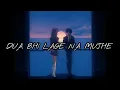 Lagu DUA BHI LAGE NA MUJHE (SLOWED+REVERB) | YASSER DESAI , NEHA KAKKAR | SIDHARTH SHUKLA , NEHA SHARMA