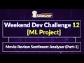 Movie Review Sentiment Analyser Part-1 Weekend Dev 12 ML Projects