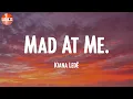 Mad At Me. - Kiana Ledé (Lyrics)