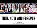 I.O.I (아이오아이) - 'Then, Now and Forever (그때 우리 지금)' Lyrics Color Coded [Han/Rom/Eng]