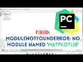 FIXED ModuleNotFoundError No module named Matplotlib How To Install Matplotlib In PyCharm