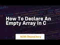 how to declare an empty array in c