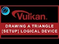 Drawing A Triangle - SETUP Logical Device and Queues Vulkan Programming