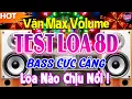 Download Lagu MỞ HẾT CỠ TEST LOA CHUẨN 8D BASS CĂNG TUNG PHỔI - NHẠC DISCO REMIX CỰC BỐC LỬA - LOA NÀO CHỊU NỔI