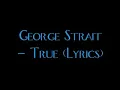 George Strait - True (Lyrics)