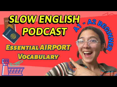Essential AIRPORT Vocabulário✈️ -- Inglês lento Podcast for A2 Iniciantes