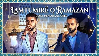 Lamtumirë O Ramazan - Ilahi Qe ta Vret Shpirtin ( Deniz Menduh Allajbeg )