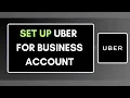 How to Set Up Uber for Business Account