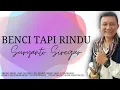Download Lagu BENCI TAPI RINDU | SURYANTO SIREGAR | Official Video Music | Viral POP REMIX TERBARU