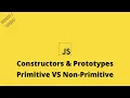 JS Class 10 Constructors Prototypes Primitive VS Non-Primitive Values
