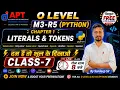 Python Literals Tokens Keywords Identifiers Operators Separators O Level M3-R5 Class-7