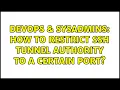 DevOps SysAdmins How to restrict ssh tunnel authority to a certain port 3 Solutions
