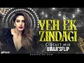 Download Lagu Yeh Ek Zindagi Kafi Nahi Hai Remix | Dj Song | Umaji'sflip