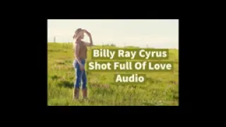 billy ray cyrus shot full of love