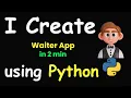 I CREATE WAITER APP IN 2 MIN USING PYTHON