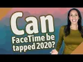 Can FaceTime be tapped 2020