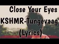 Lagu Close Your Eyes - KSHMR x Tungevaag (lyrics \u0026 terjemah) | remix version