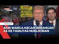 Download Lagu Panas! Gelombang Unjuk Rasa Global Kecam Serangan AS ke Fasilitas Nuklir Iran