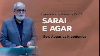 Sarai e Agar - Rev. Augustus Nicodemus (Gênesis 16.1-16)