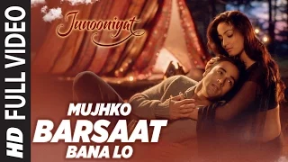 Mujhko Barsaat Bana Lo Full Video Song Junooniyat Pulkit Samrat Yami Gautam T Series 