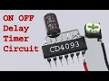 Make ON OFF Delay Timer Circuit using CD4093 ic Diy inventions circuit