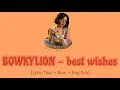 BOWKYLION - best wishes (บานปลาย) [Lyrics Thai + Rom + Eng Sub + Easy Lyrics]