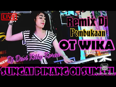 Download MP3 Remix Dj Pembukaan Ot Wika 2023‼️Dj Devi Kitty Korea‼️Ot Wika Terbaru 2023‼️Sungai Pinang Oi Sumsel