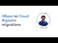 HBase to Cloud Bigtable migrations