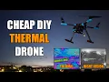 I Built A Thermal Night Vision Drone