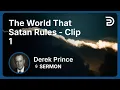The World That Satan Rules Clip 1 Derek Prince