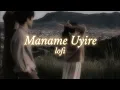 Maname Uyire Song Lofi • Sarah Black