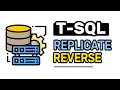 Reverse Replicate Functions - T-SQL FULL Tutorial For Beginners Lesson 7