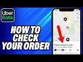 How To Check Your Order on Uber Eats - Easy Fix