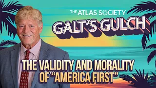 The Validity and Morality of "America First" — Richard Salsman, Ph.D.