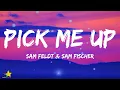 Sam Feldt \u0026 Sam Fischer - Pick Me Up (Lyrics)
